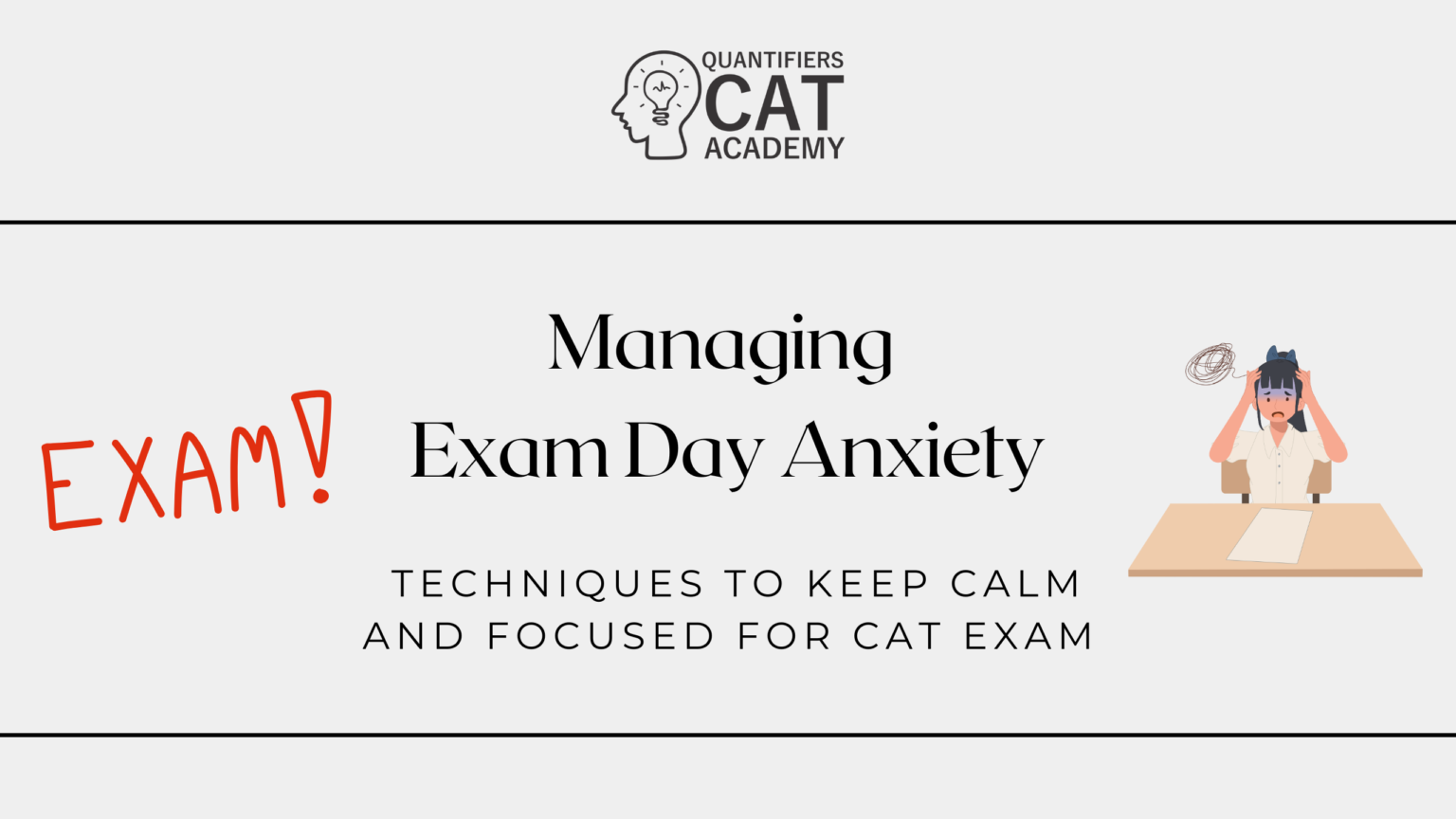 Managing Exam Day Anxiety: Techniques to Keep Calm and Focused for CAT