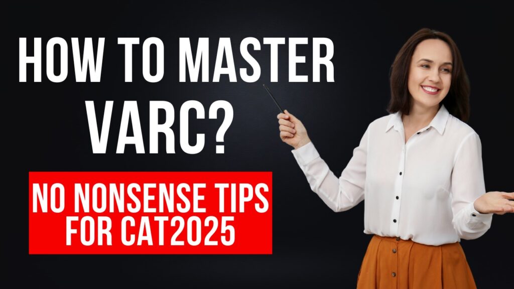 How to Master VARC for CAT 2025: No-Nonsense Tips