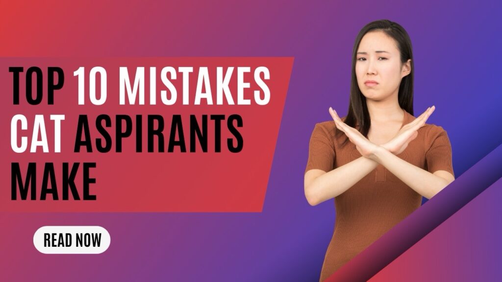 Top 10 Mistakes CAT 2025 Aspirants Must Avoid
