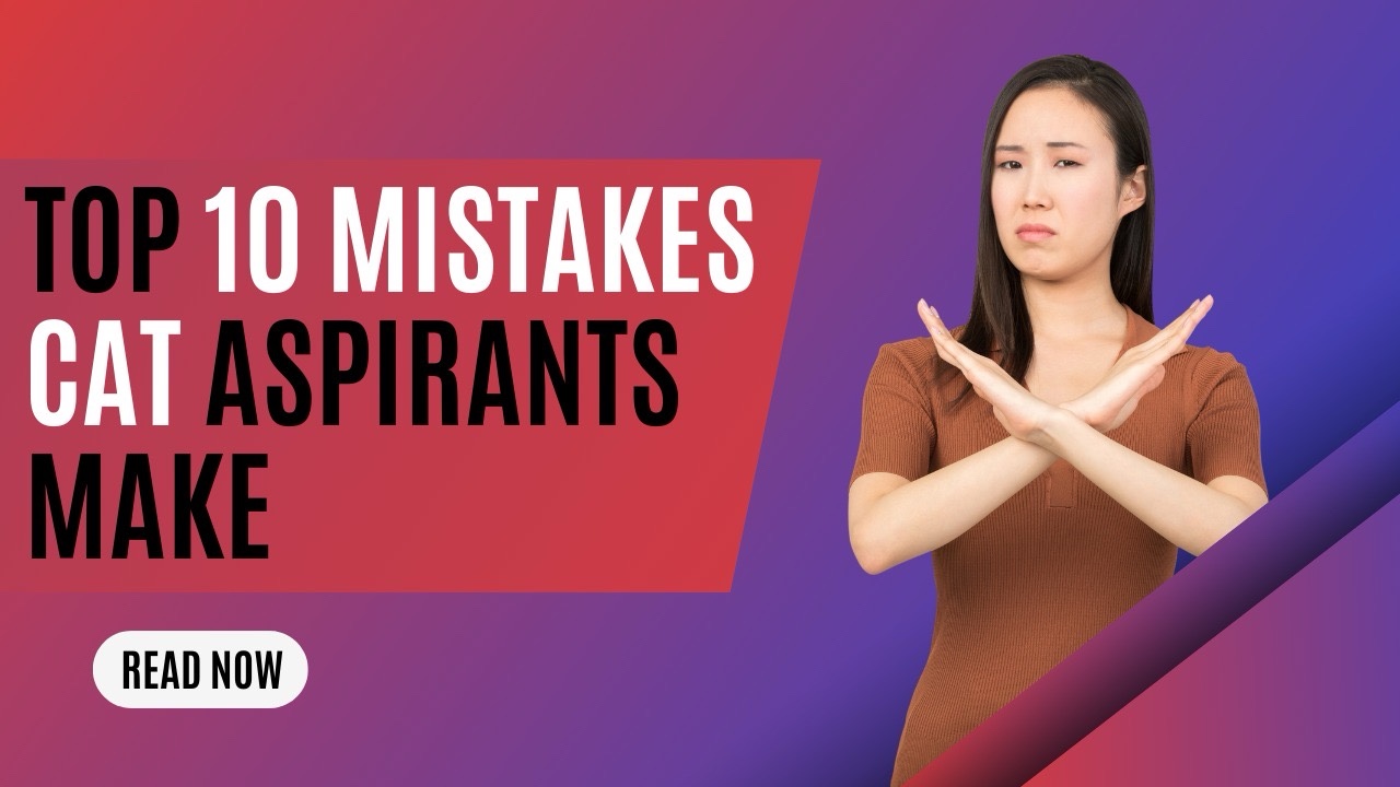 Top 10 mistakes CAT aspirants make