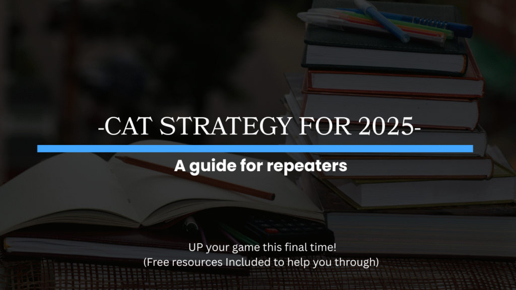 Strategic Plan to Crack CAT 2025 – A Guide for Repeaters