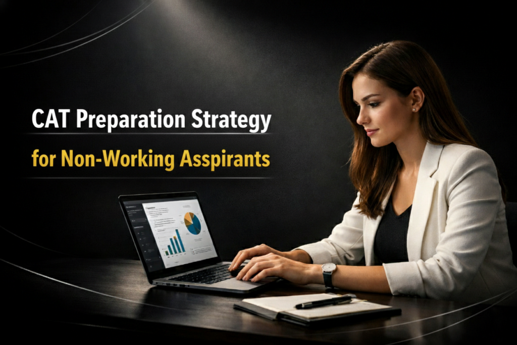 CAT Preparation Strategy for Non-Working Aspirants