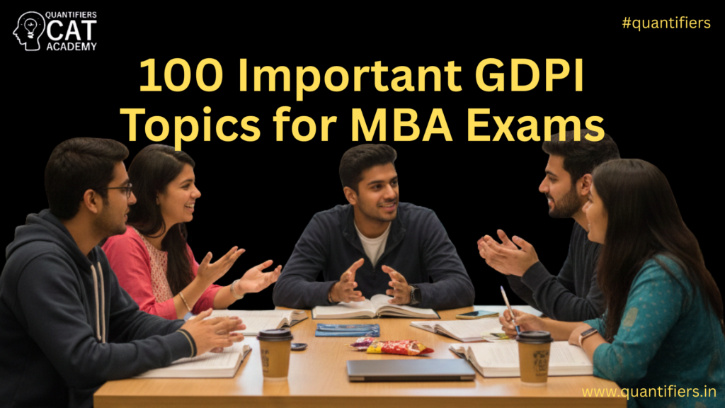 GDPI Topics for MBA: 100 Important Topics for CAT 2025–26